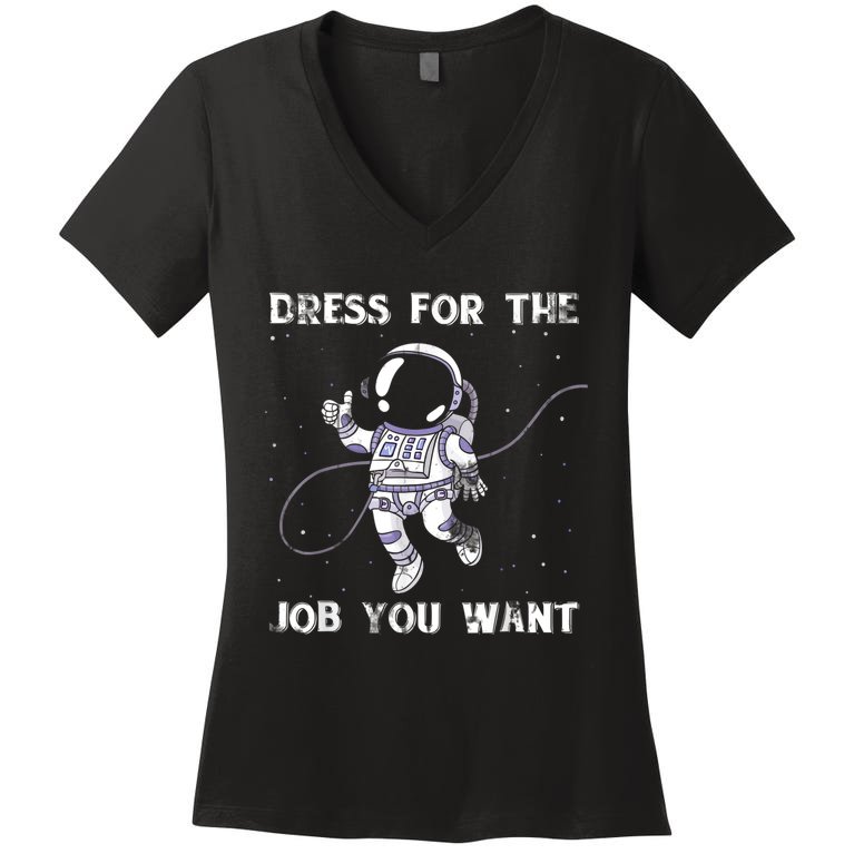 Dress For The Job You Want Astronaut Women's V-Neck T-Shirt