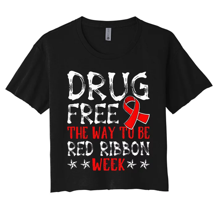 Drug Free The Way To Be Red Ribbon Week Anti Drug Women's Crop Top Tee