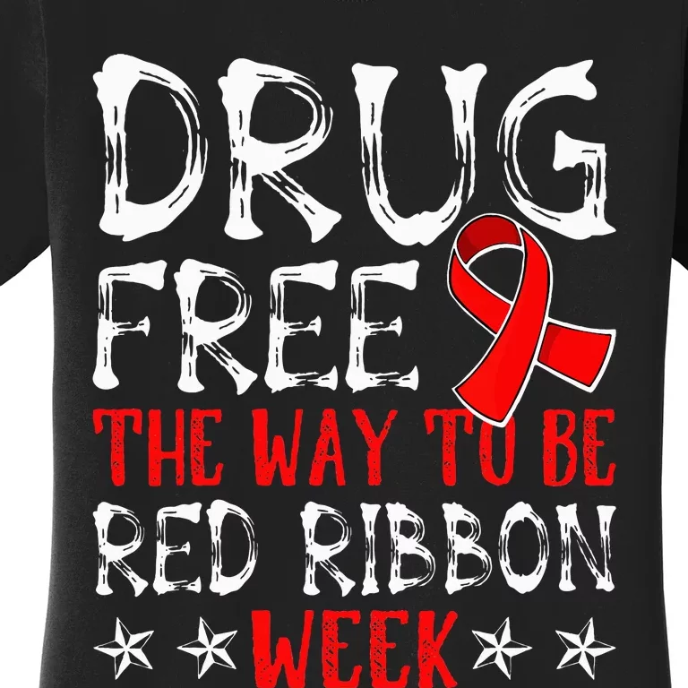 Drug Free The Way To Be Red Ribbon Week Anti Drug Women's T-Shirt