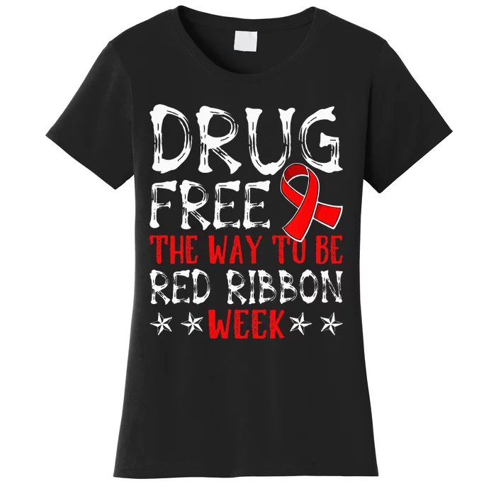 Drug Free The Way To Be Red Ribbon Week Anti Drug Women's T-Shirt