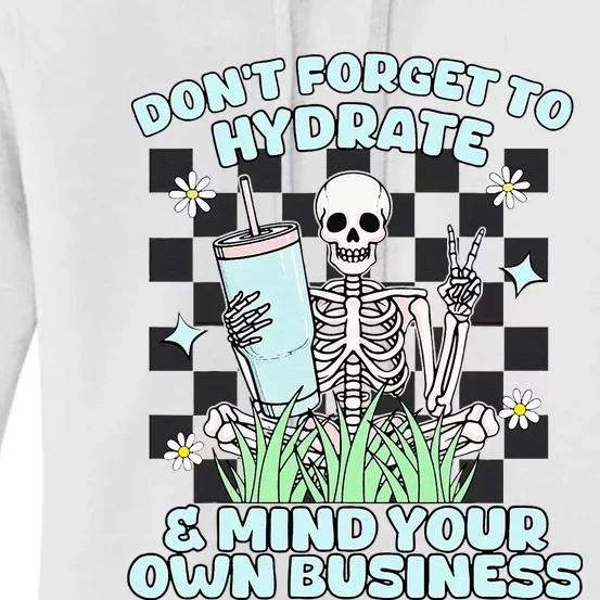 DonT Forget To Hydrate And Mind Your Own Business Skeleton Women's Pullover Hoodie