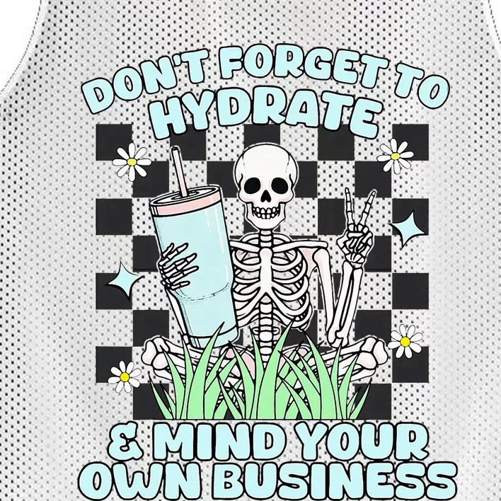 DonT Forget To Hydrate And Mind Your Own Business Skeleton Mesh Reversible Basketball Jersey Tank