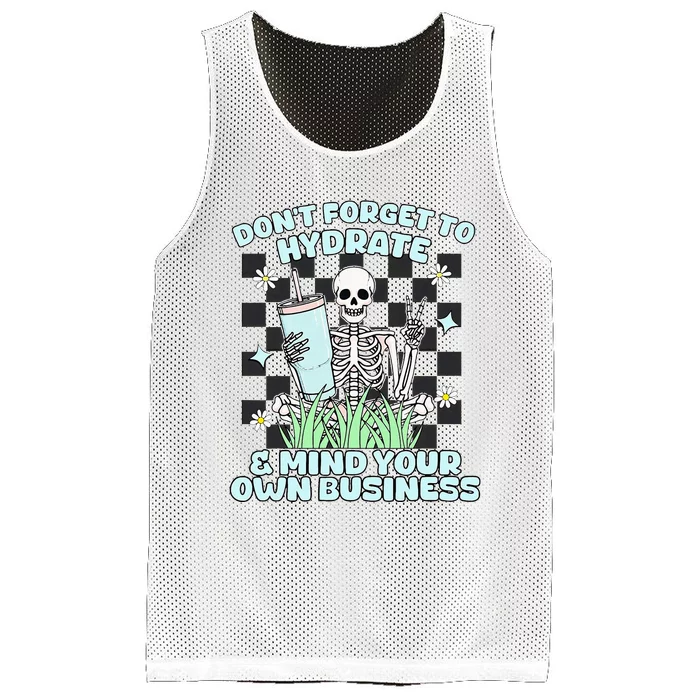 DonT Forget To Hydrate And Mind Your Own Business Skeleton Mesh Reversible Basketball Jersey Tank