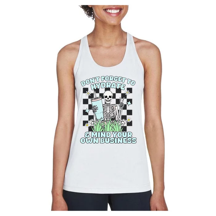 DonT Forget To Hydrate And Mind Your Own Business Skeleton Women's Racerback Tank