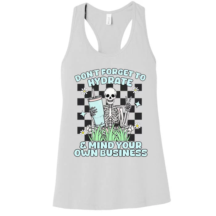 DonT Forget To Hydrate And Mind Your Own Business Skeleton Women's Racerback Tank