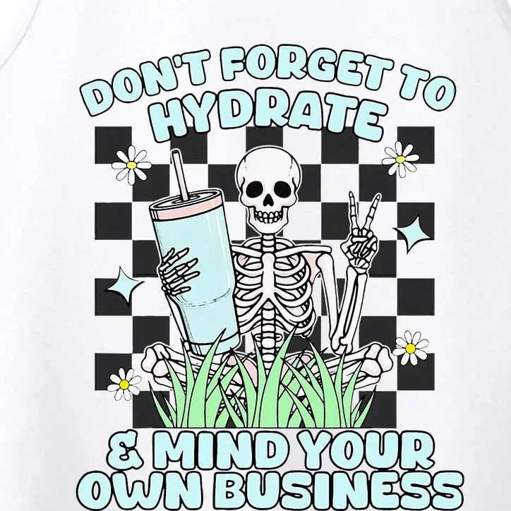 DonT Forget To Hydrate And Mind Your Own Business Skeleton Performance Tank