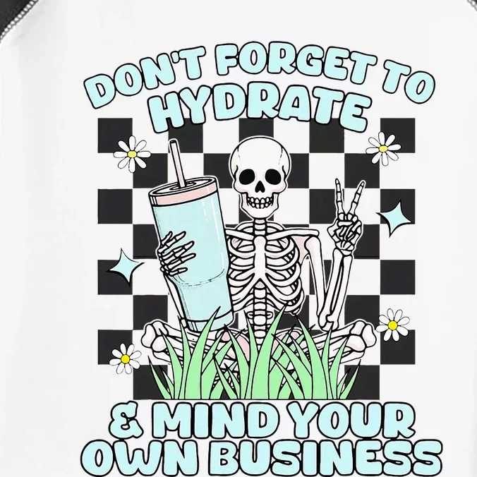 DonT Forget To Hydrate And Mind Your Own Business Skeleton Infant Baby Jersey Bodysuit