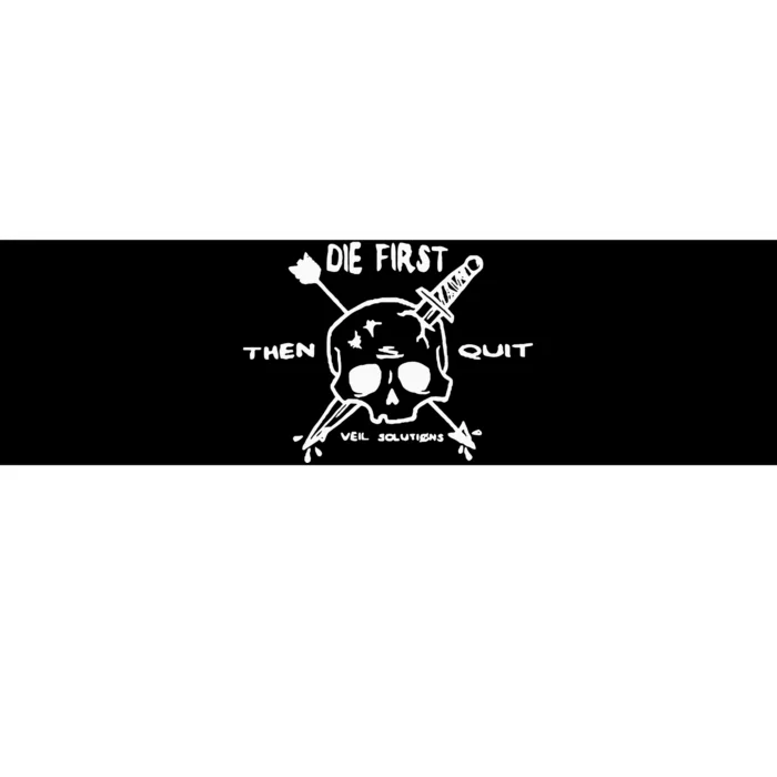 Die First Then Quit Veil Solutions Skull Knife Bumper Sticker