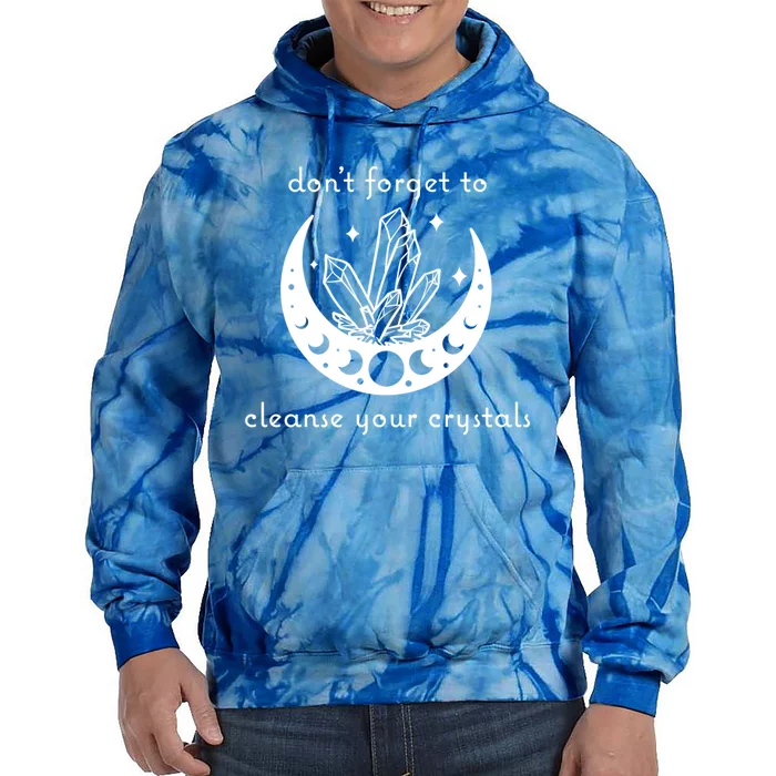 Dont Forget To Cleanse Your Crystals Wicca Moon Witch Cute Gift Tie Dye Hoodie