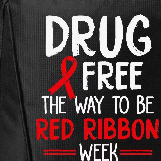 Drug Free The Way To be Red Ribbon Awareness Week City Backpack