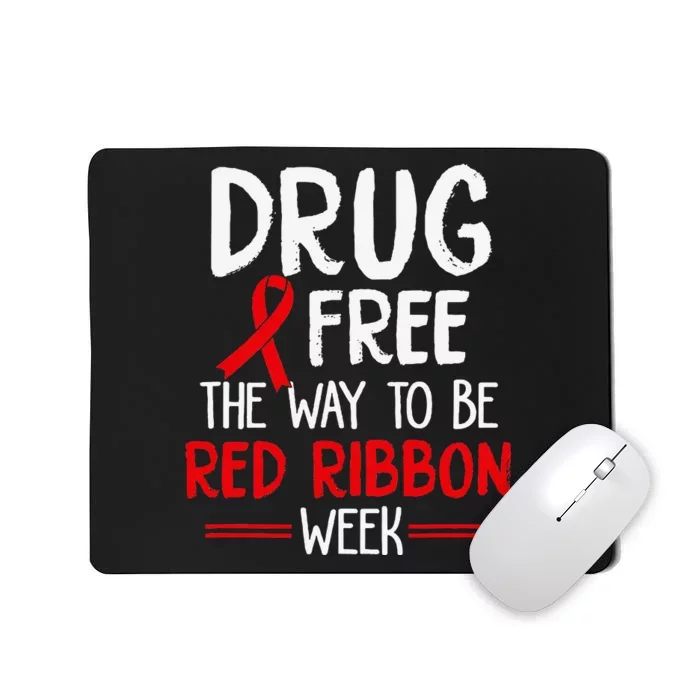 Drug Free The Way To be Red Ribbon Awareness Week Mousepad