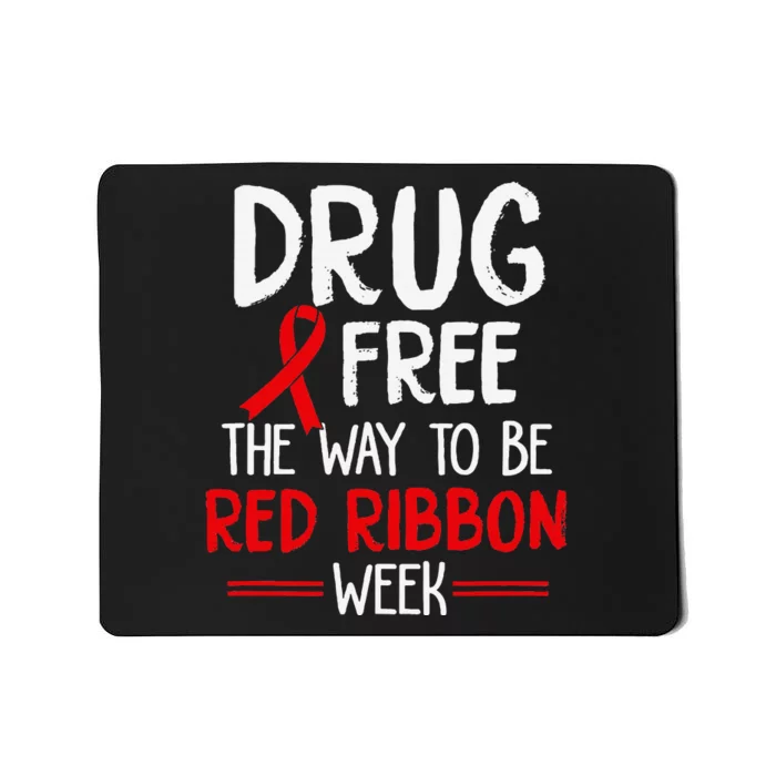 Drug Free The Way To be Red Ribbon Awareness Week Mousepad