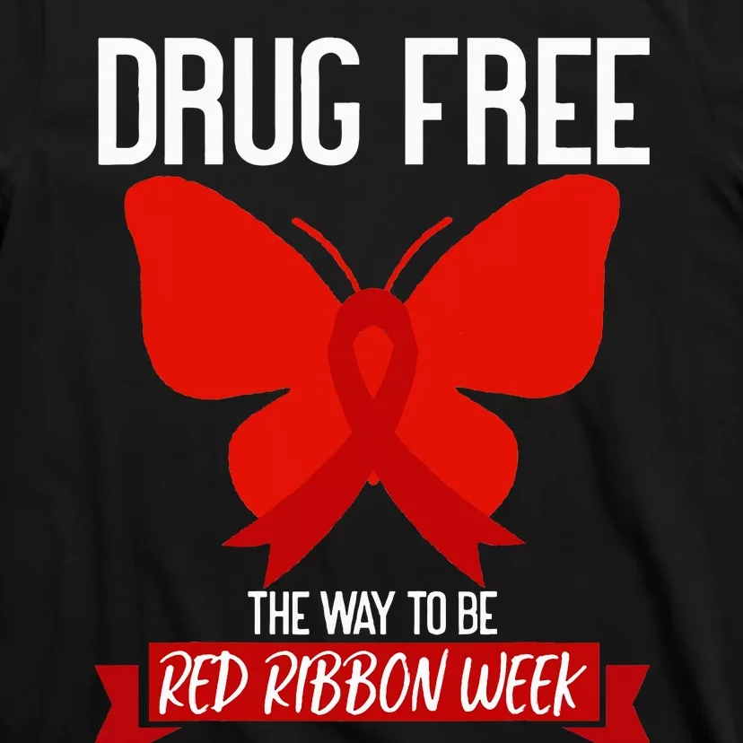 Drug Free The Way To be Red Ribbon Awareness Week butterfly T-Shirt