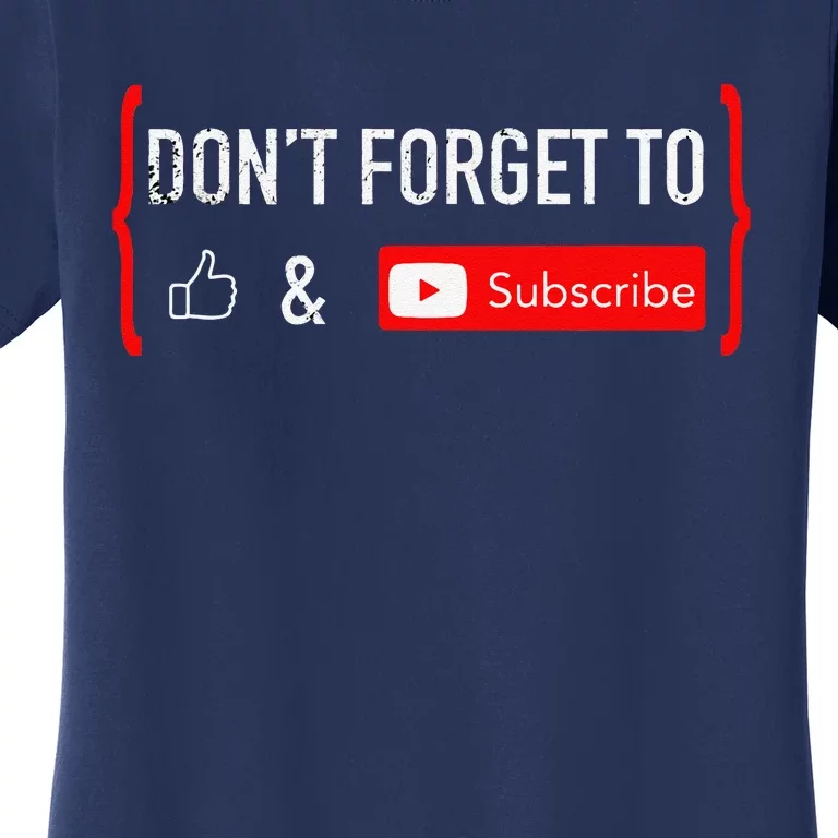 DonT Forget To Like And Subscribe Video Content Creator Women's T-Shirt