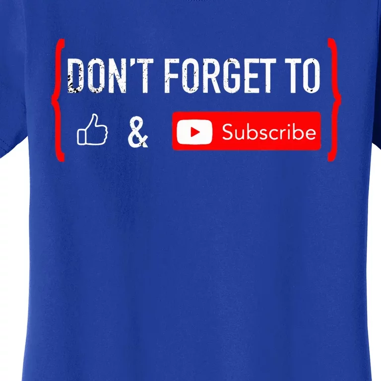 Don't Forget to Like and Subscribe Video Content Creator Women's T-Shirt