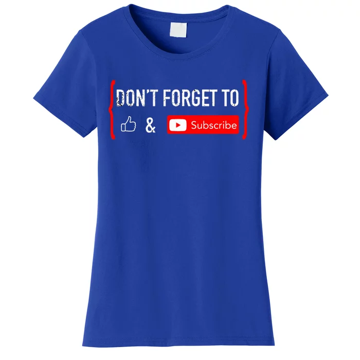 Don't Forget to Like and Subscribe Video Content Creator Women's T-Shirt