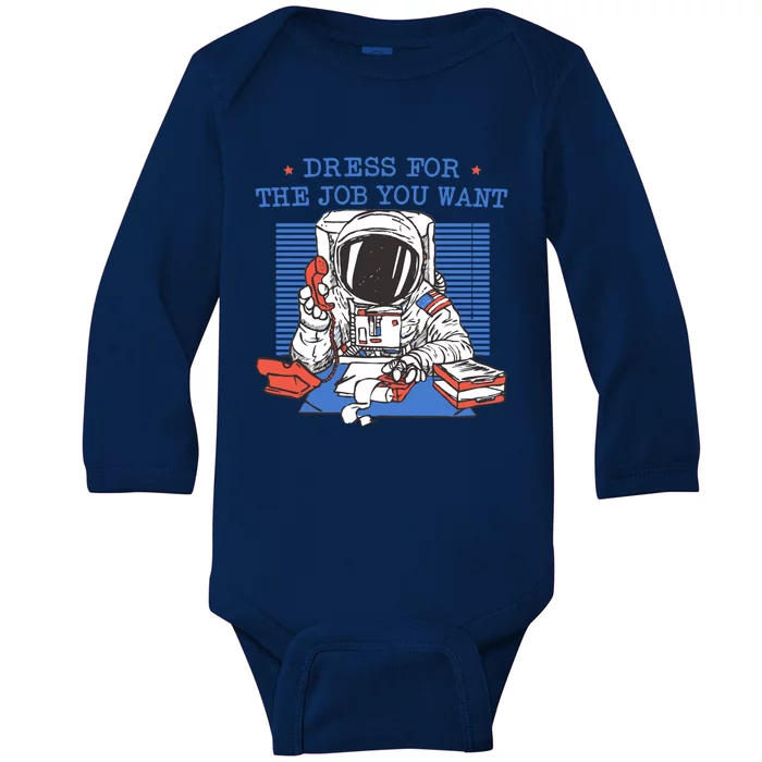 Dress For The Job You Want Astronaut Gift Baby Long Sleeve Bodysuit