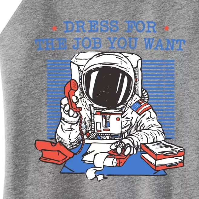 Dress For The Job You Want Astronaut Gift Women’s Perfect Tri Rocker Tank