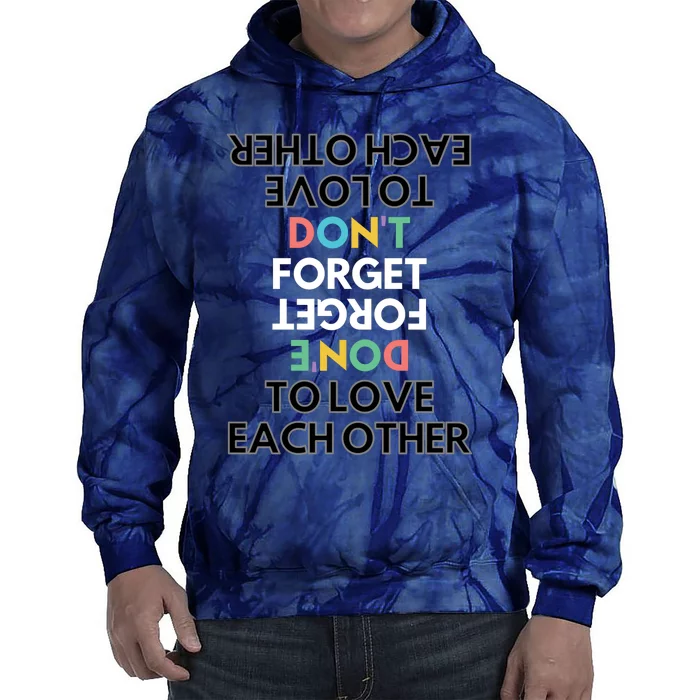 Don't Forget To Love Each Other Motivational Quote Positive Saying Tie Dye Hoodie