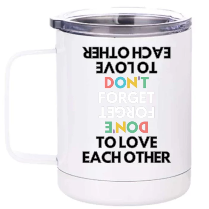 Don't Forget To Love Each Other Motivational Quote Positive Saying Front & Back 12oz Stainless Steel Tumbler Cup