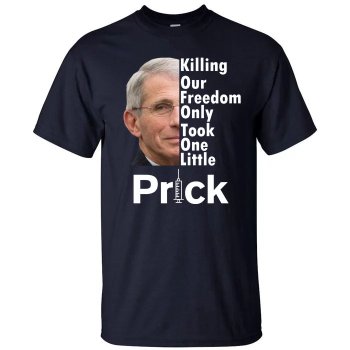 Dr Fauci Vaccine Killing Our Freedom Only Took One Little Prick Tall T-Shirt