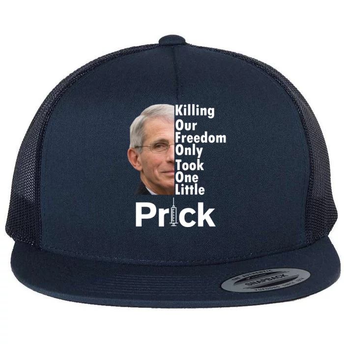 Dr Fauci Vaccine Killing Our Freedom Only Took One Little Prick Flat Bill Trucker Hat