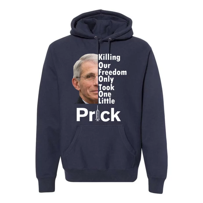 Dr Fauci Vaccine Killing Our Freedom Only Took One Little Prick Premium Hoodie