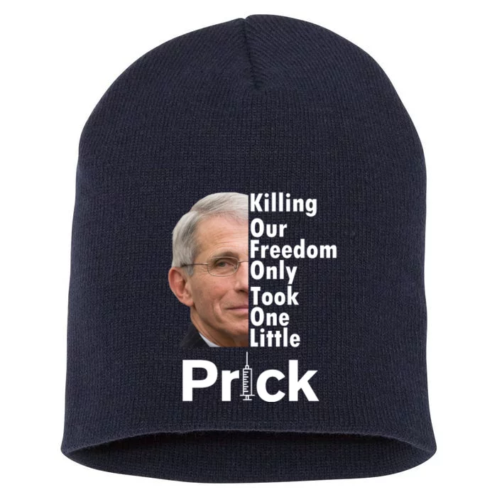 Dr Fauci Vaccine Killing Our Freedom Only Took One Little Prick Short Acrylic Beanie