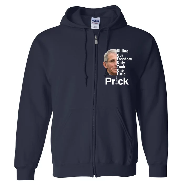 Dr Fauci Vaccine Killing Our Freedom Only Took One Little Prick Full Zip Hoodie