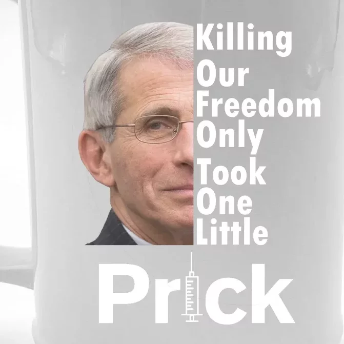 Dr Fauci Vaccine Killing Our Freedom Only Took One Little Prick Front & Back Beer Stein