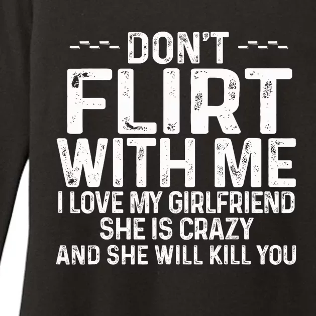 DonT Flirt With Me I Love My Girlfriend She Is Crazy Funny Womens CVC Long Sleeve Shirt