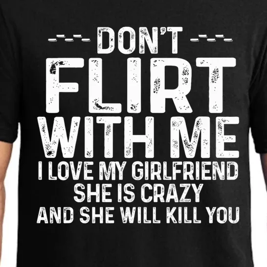 DonT Flirt With Me I Love My Girlfriend She Is Crazy Funny Pajama Set