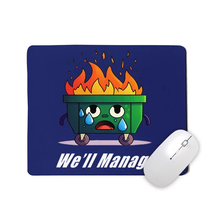 Dumpster Fire WeLl Manage Mousepad