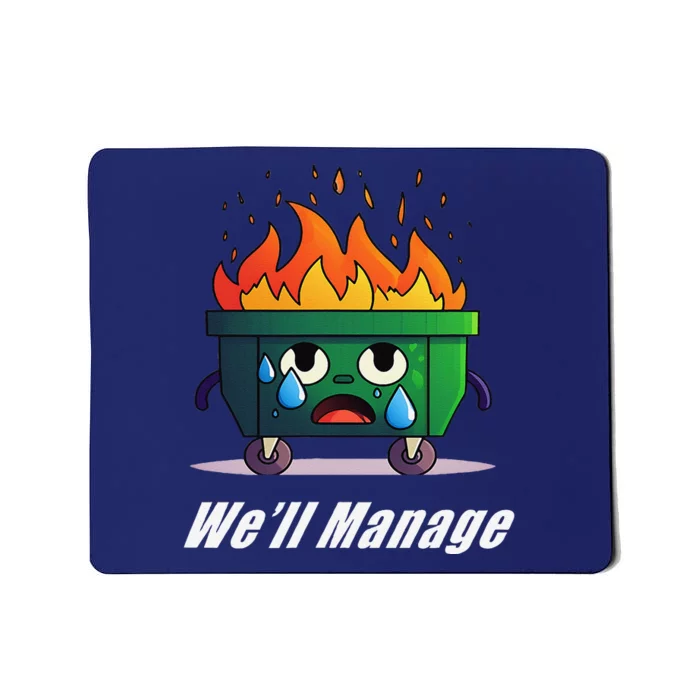 Dumpster Fire WeLl Manage Mousepad