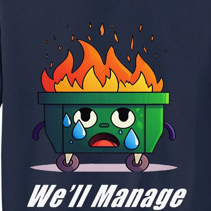 Dumpster Fire WeLl Manage Tall Sweatshirt