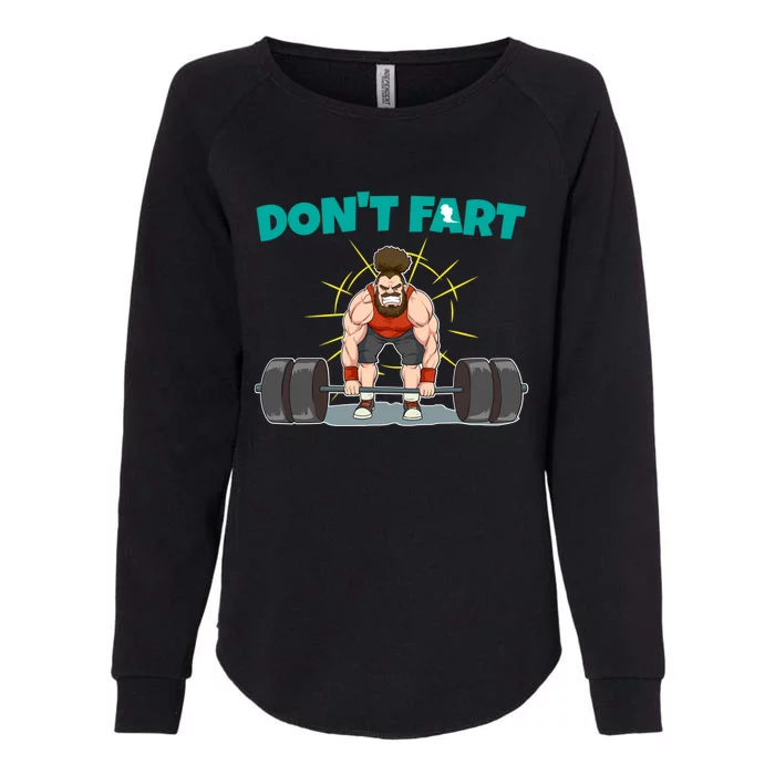 Don't Fart Workout Deadlift Weight Lifting Farting Gift Womens California Wash Sweatshirt