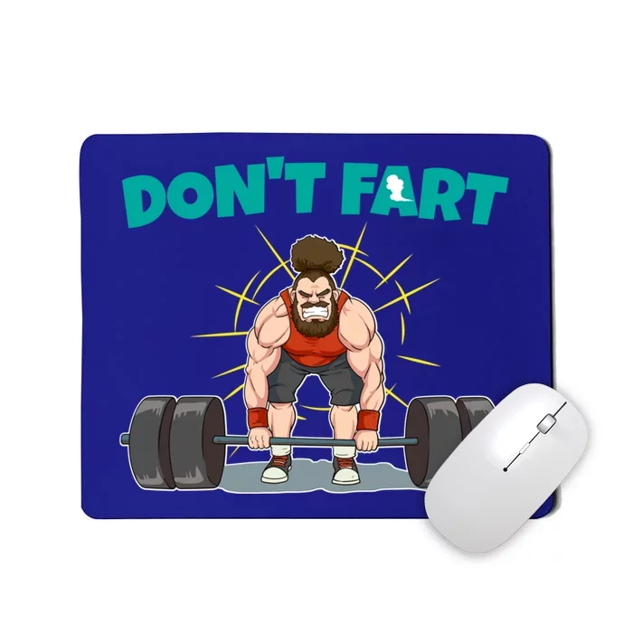 Don't Fart Workout Deadlift Weight Lifting Farting Gift Mousepad