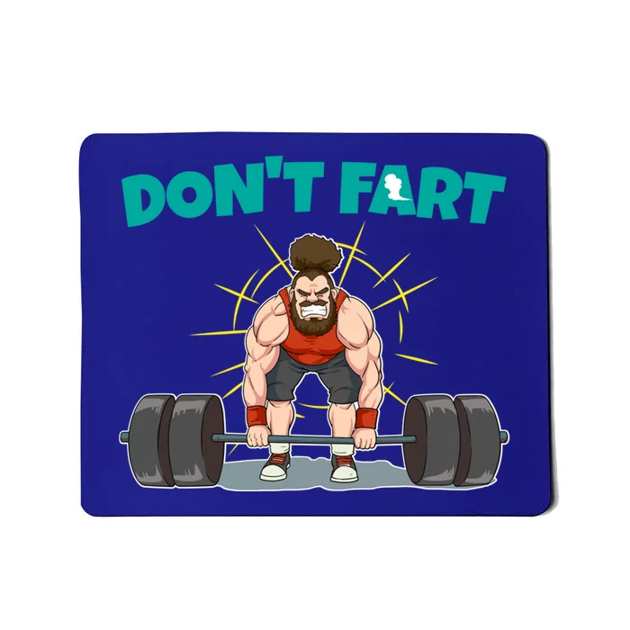 Don't Fart Workout Deadlift Weight Lifting Farting Gift Mousepad