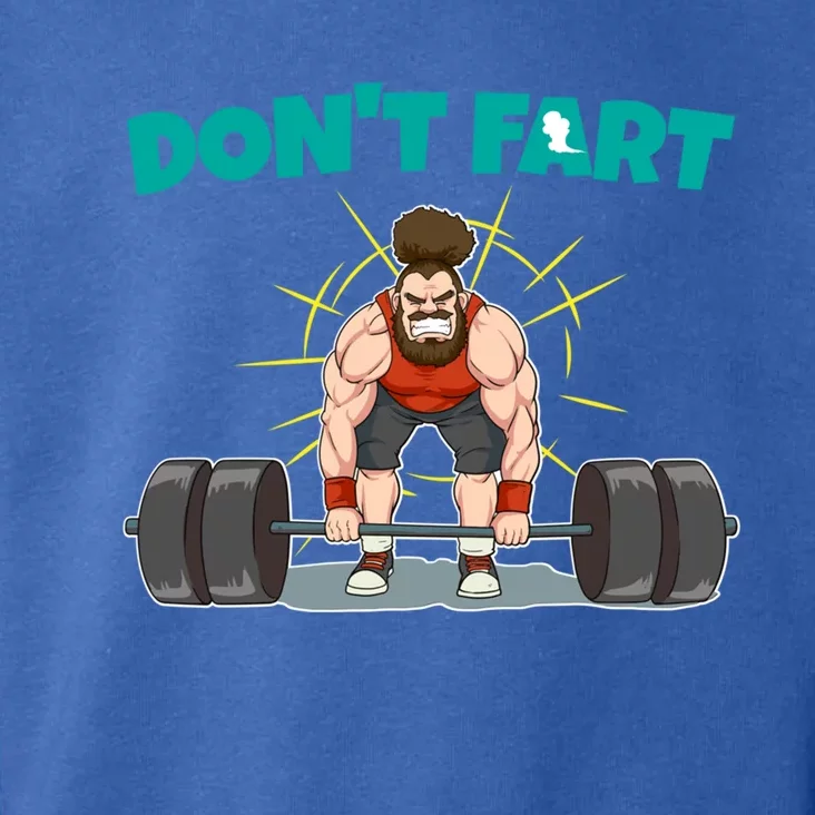 Don't Fart Workout Deadlift Weight Lifting Farting Gift Toddler Hoodie