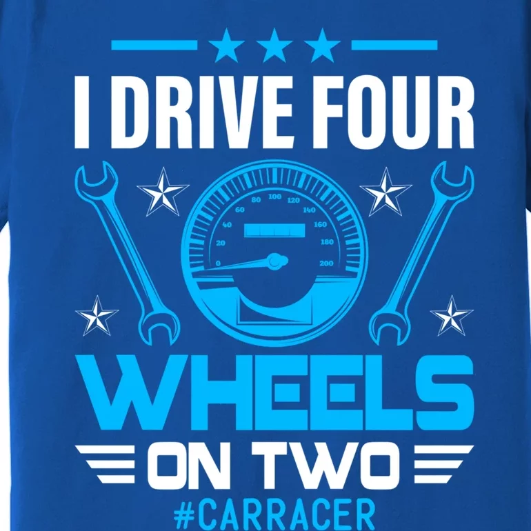 Drive Four Wheels Funny Racing Car Driving Driver Graphic Gift Premium T-Shirt