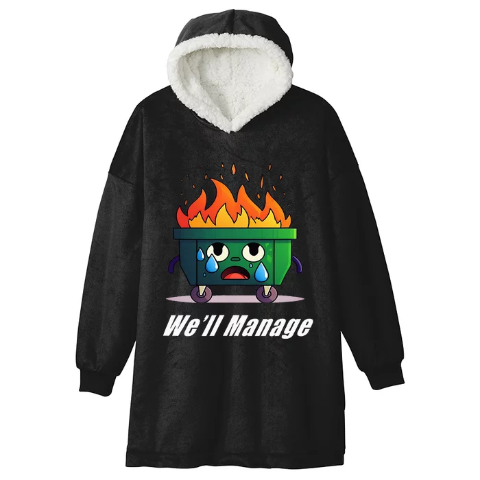 Dumpster Fire WeLl Manage Hooded Wearable Blanket