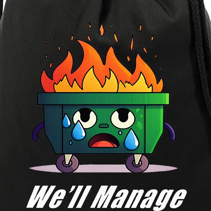 Dumpster Fire WeLl Manage Drawstring Bag