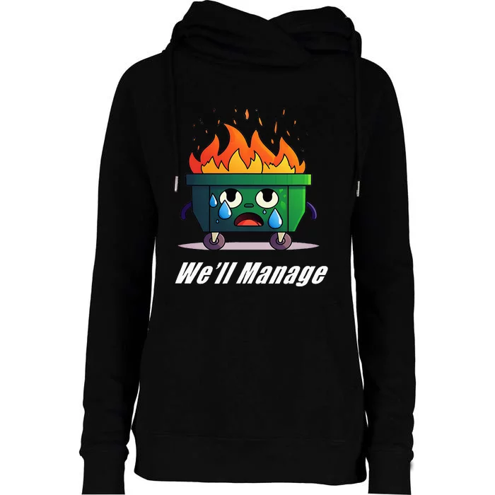 Dumpster Fire WeLl Manage Womens Funnel Neck Pullover Hood