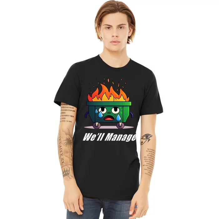 Dumpster Fire WeLl Manage Premium T-Shirt