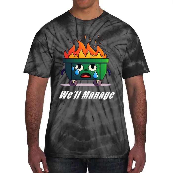 Dumpster Fire WeLl Manage Tie-Dye T-Shirt