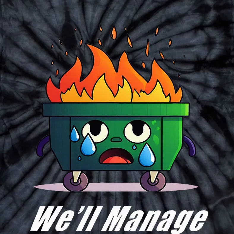 Dumpster Fire WeLl Manage Tie-Dye T-Shirt