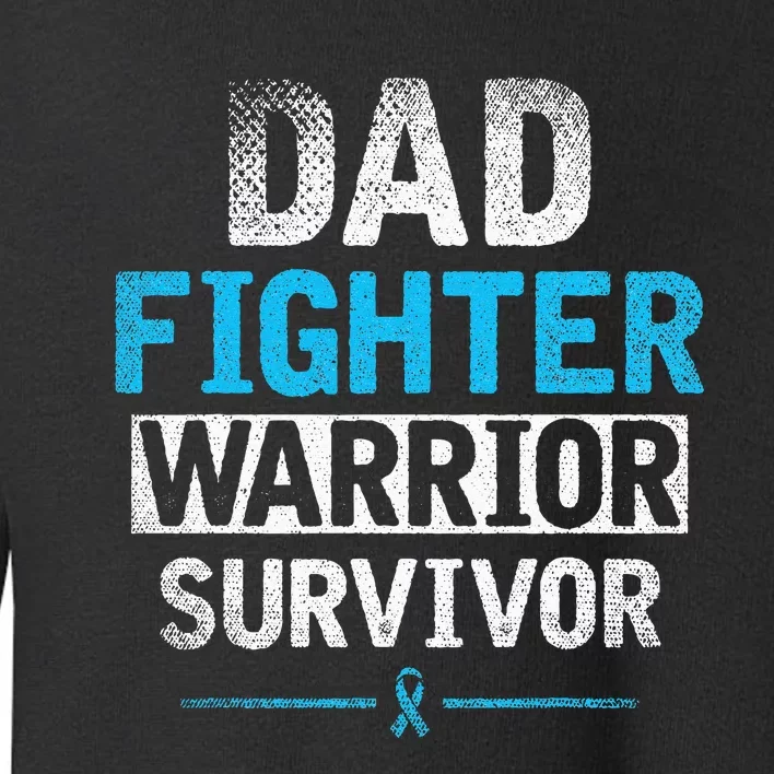 Dad Fighter Warrior Survivor Prostate Cancer Awareness Toddler Sweatshirt