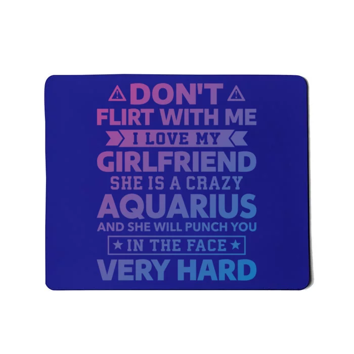 Dont Flirt With Me I Love My Aquarius Friend Horoscope Gift Mousepad