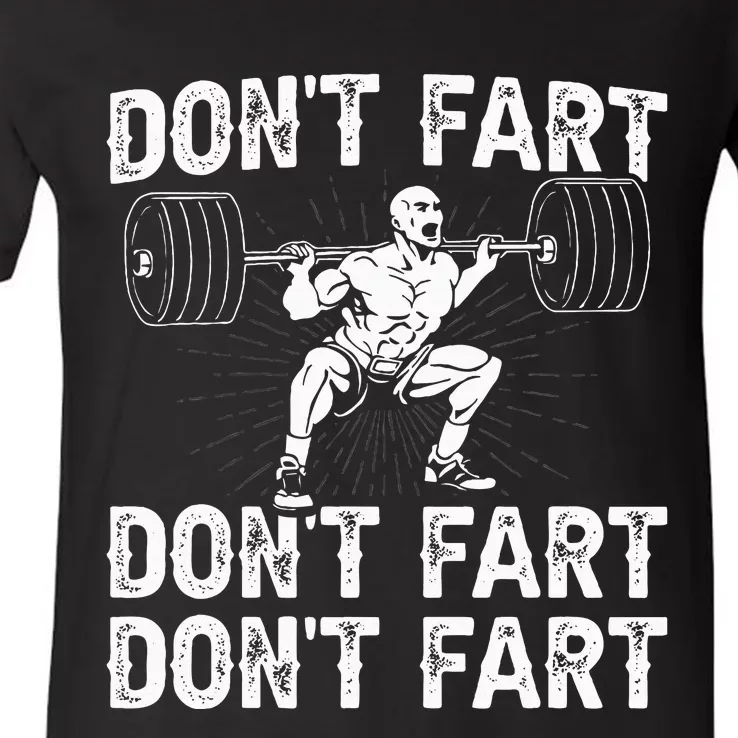 Dont Fart Weight Lifting Powerlifting Gym V-Neck T-Shirt