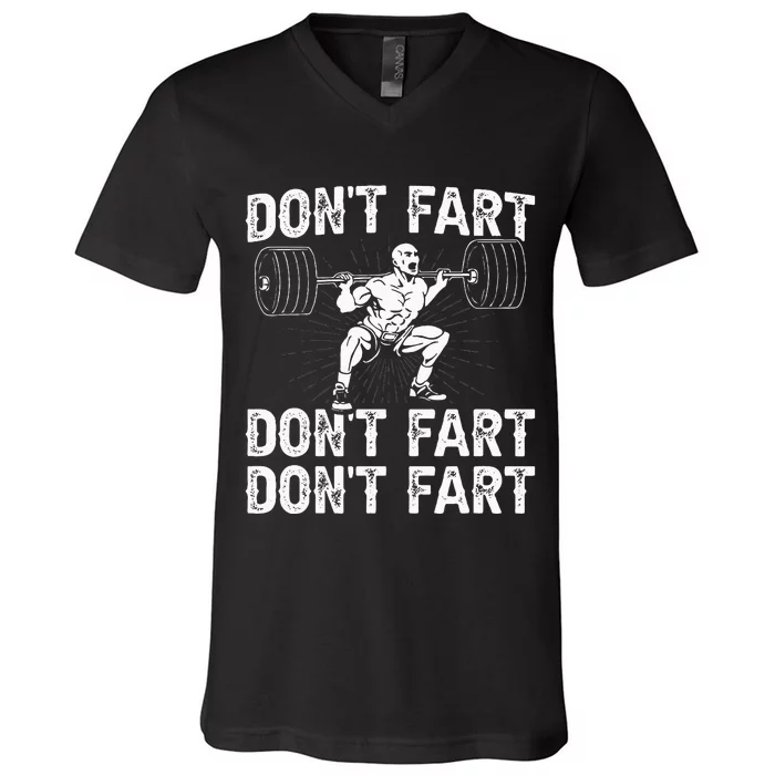 Dont Fart Weight Lifting Powerlifting Gym V-Neck T-Shirt